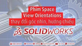 [hoccokhi] Phím Space (cách) View Orientations thay đổi góc nhìn, hướng chiếu | thủ thuật solidworks