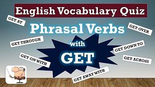 English Vocabulary Quiz 9: Phrasal Verbs with GET