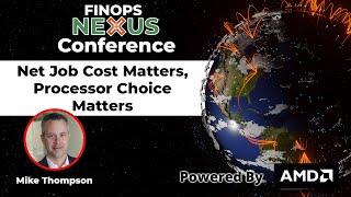 FinOps NEXUS Conference: Net Job Cost Matters, Processor Choice Matters