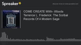 Terrence L. Frederick: The Scribal Records Of A Modern Sage (part 1 of 4)