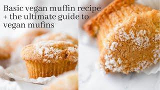 Basic vegan muffin recipe + the ultimate vegan muffin guide | The Chestnut Bakery