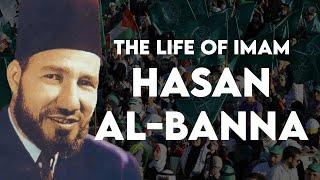 The Life of Imam Hasan al-Banna