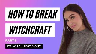 How to Break Witchcraft part 1| Ex-Witch Testimony - Julie Lopez