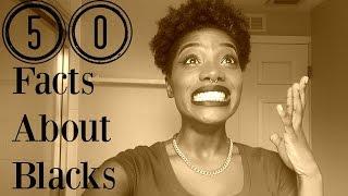 50 Facts About Blacks