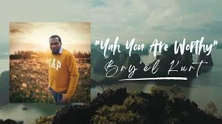 Bry'el Kurt - Yah You Are Worthy [Lyric Video] #yah #youareworthy #bry'elkurt