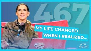 My Life CHANGED When I Realized... | RTK Podcast Ep. #467