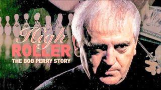 High Roller: The Bob Perry Story - iWonder full documentary