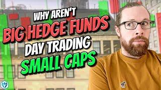 Why aren’t big hedge funds day trading small caps?