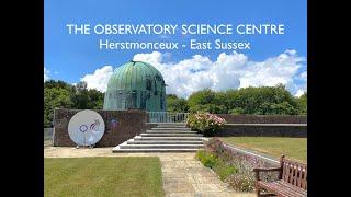 THE OBSERVATORY SCIENCE CENTRE AT HERSTMONCEUX, EAST SUSSEX