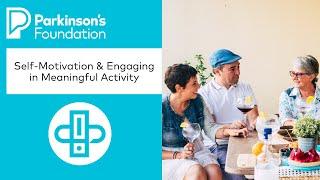 Wellness Wednesday: Self Motivation & Engaging in Meaningful Activity | Parkinson's Foundation