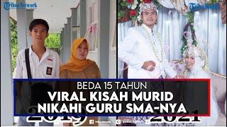 VIRAL Kisah Murid Nikahi Guru SMA nya, Beda Usia 15 Tahun