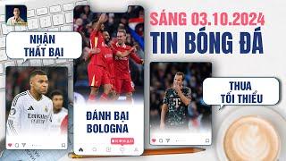 TIN BÓNG ĐÁ 3/10: REAL MADRID NHẬN THẤT BẠI, LIVERPOOL ĐÁNH BẠI BOLOGNA, BAYERN THUA TỐI THIỂU