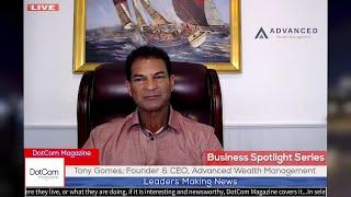 Tony Gomes, Founder & CEO, Advanced Wealth Management, A DotCom Magazine Interview