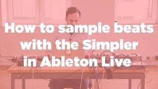 How to sample beats with the Simpler in Ableton Live
