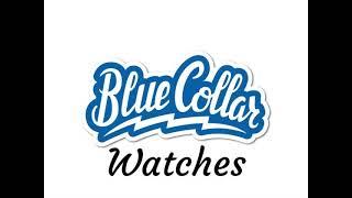 Blue Collar Watches Reporting