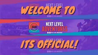 ITS OFFICIAL! Welcome To Next Level Adventures!