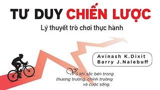 [Sách Nói] Tư Duy Chiến Lược – Lý Thuyết Trò Chơi Thực Hành - Chương 1 | A. Dixit, Barry J.Nalebuff