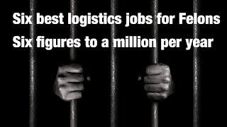 Six best logistics jobs for Felons