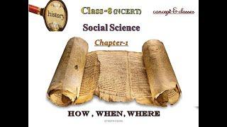 Class 8- Social Science (History): Chapter -1; How, When and Where