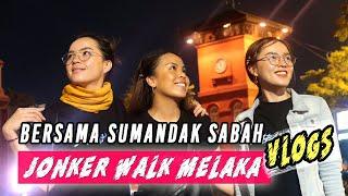 BERSAMA SUMANDAK SABAH || JONKER WALK MELAKA