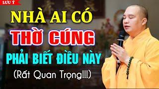 Nhà Nào Có Thờ Cúng Phải Biết Điều Này (rất quan trọng) - Thầy Thích Đạo Thịnh