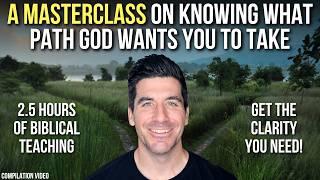 Know What Path God Wants You to Take: 2.5 HOURS of Biblical Teaching!
