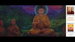 Ven Bhikku Bodhi - Presentation 4 - Dependent Origination