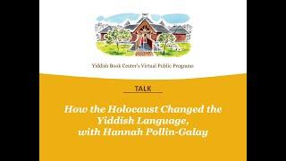 How the Holocaust Changed the Yiddish Language, with Hannah Pollin-Galay