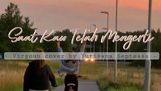 Saat kau telah mengerti_cover Yurisana Septeasa (lyric) speed-up version