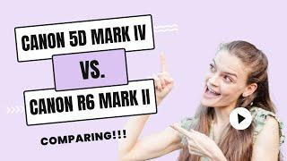 The Canon 5D Mark IV vs. the Canon R6 Mark ii | Which One is Better?