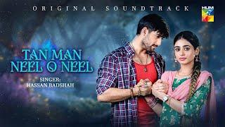 Tan Man Neel o Neel - Lyrical OST -  Singer & Composer: Hassan Badshah - HUM TV