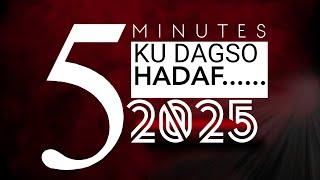 5 MINUTES KU DAGSO HADAF......