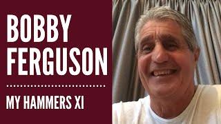 My Hammers XI - Bobby Ferguson