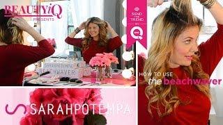 Beauty iQ: Beachwaver Tutorial with Sarah Potempa