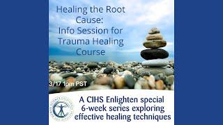 Healing the Root Cause: Info Session for Trauma Healing Course