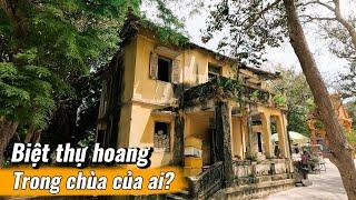 Căn biệt thự bỏ hoang trong khuôn viên chùa có vị sư nhỏ C.hết đi sống lại