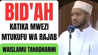 BID'AH KATIKA MWEZI WA RAJAB//DUKTUR ISLAM MUHAMMAD