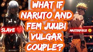 What If Naruto and Fem Juubi Vulgar Couple? FULL SERIES The Movie NaruFemJuubi