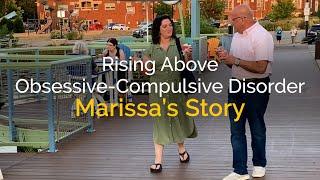 Rising Above OCD | Marissa's Story