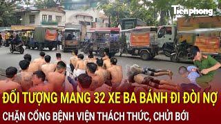 Bản tin thời sự: Chân dung đối tượng mang 32 xe ba bánh chặn cổng bệnh viện đòi nợ, thách thức