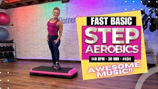 30 MIN - FAST BASIC CARDIO STEP AEROBICS WORKOUT - #404 - 140 BPM