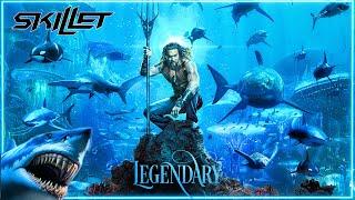SKILLET - Legendary • Aquaman Edition (Lyrics)