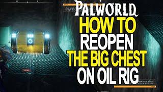 How To REOPEN The BIG CHEST At Oli Rig - Palworld Guide