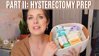 Part II: Hysterectomy & Excision Surgery Prep