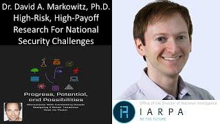 Dr. David Markowitz, PhD - IARPA - High-Risk, High-Payoff Research For National Security Challenges