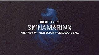 'Skinamarink' Director Kyle Edward Ball Talks Queer Horror and Childhood Nightmares | Dread Talks