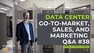 Data Center Go-to-Market, Sales, and Marketing Q&A #38