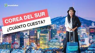 ¿Cuánto cuesta viajar a Seúl, Corea del Sur?