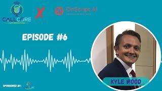 CallCore Conversations - Kyle Wood