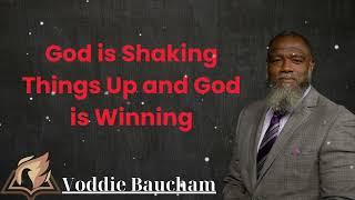 God is Shaking Things Up and God is Winning - Voddie Baucham Lesson